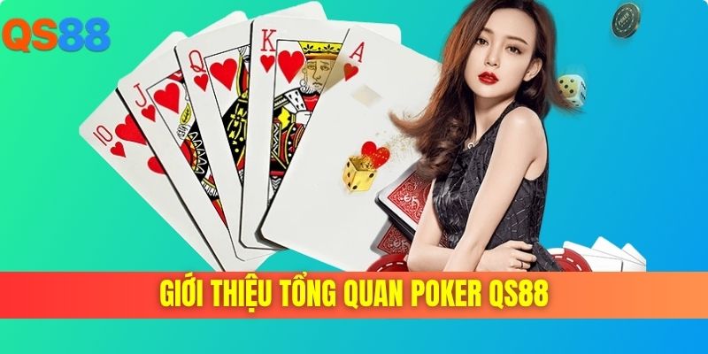 Giới thiệu tổng quan Poker QS88